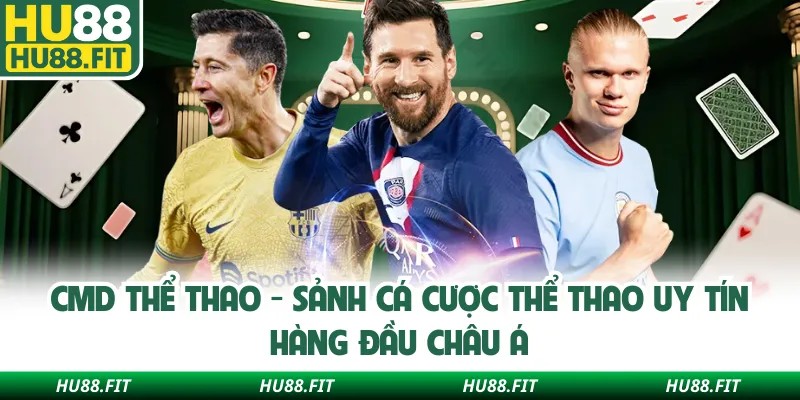 CMD Thể Thao - Sảnh Cá Cược Thể Thao Uy Tín Hàng Đầu Châu Á