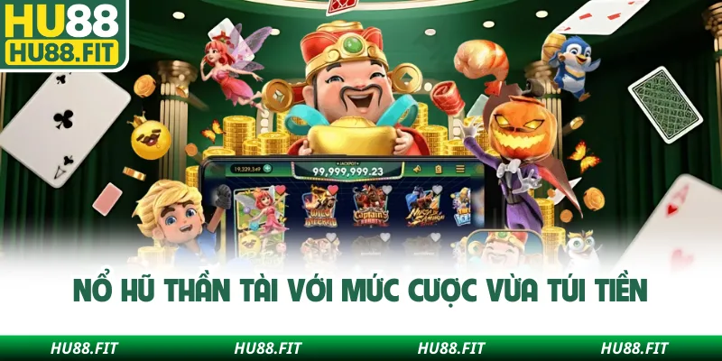 Nổ hũ Thần Tài với mức cược vừa túi tiền