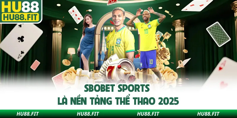 SBOBET Sports là nền tảng thể thao 2025