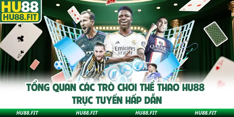 Tổng quan các trò chơi thể thao Hu88 trực tuyến hấp dẫn